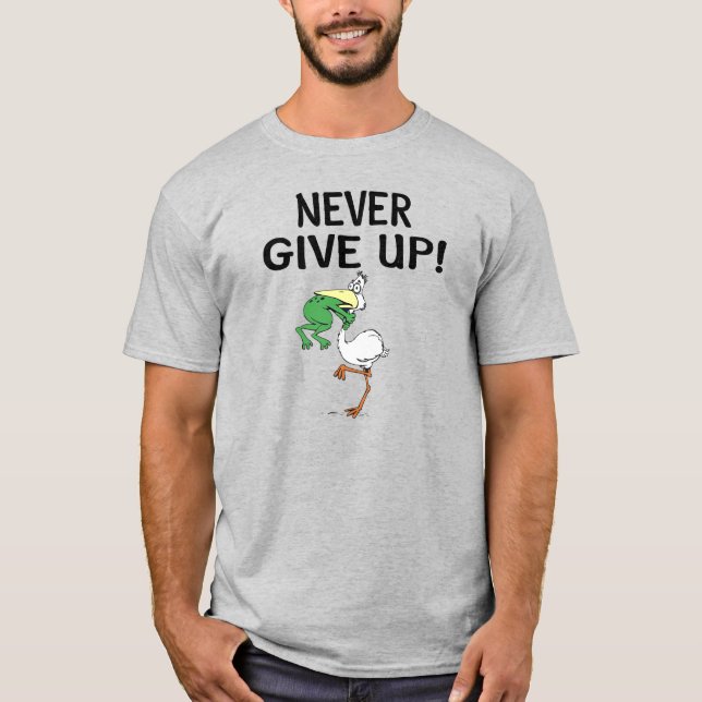 Never Give Up Motivational Pelican and Frog T-Shirt (Front)