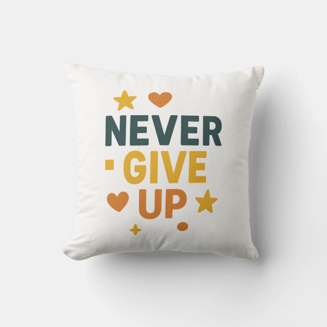Never Give Up Motivational Quote T-Shirt Cushion (Front)