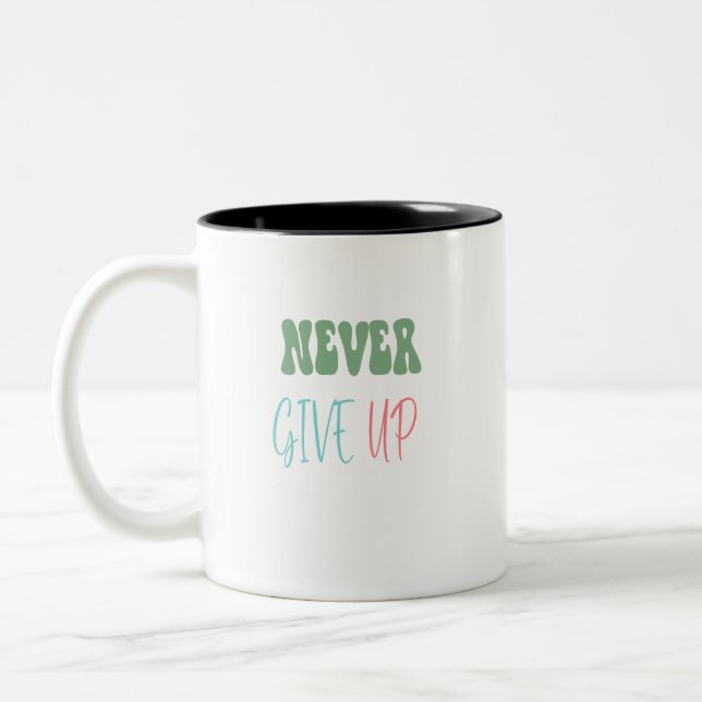 Never Give Up Motivational quote Two-Tone Coffee Mug (Left)
