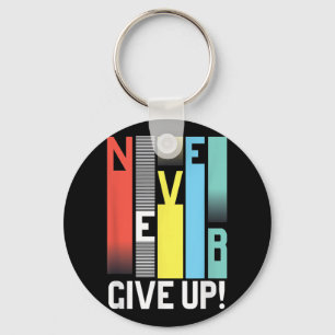 Never Give Up - Motivational S Colourful Never Giv Key Ring