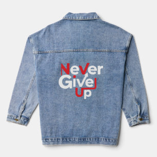 Never Give Up Motivational T-Shirt – Inspirational Denim Jacket