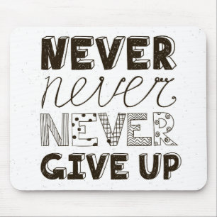 Never Give Up Mouse Pad
