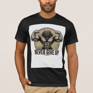 NEVER GIVE UP – Muscular Wolf Power    T-Shirt
