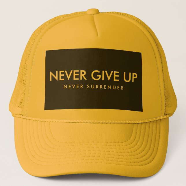 Never Give Up Never Surrender Custom Text Unisex Trucker Hat (Front)