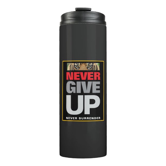 Never Give Up Never Surrender Motivational Quote Thermal Tumbler (Front)