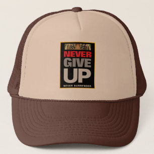 Never Give Up Never Surrender Motivational Trucker Hat