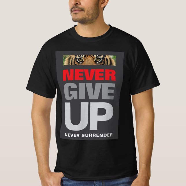 Never Give Up Never Surrender Quote Black T-Shirt (Front)