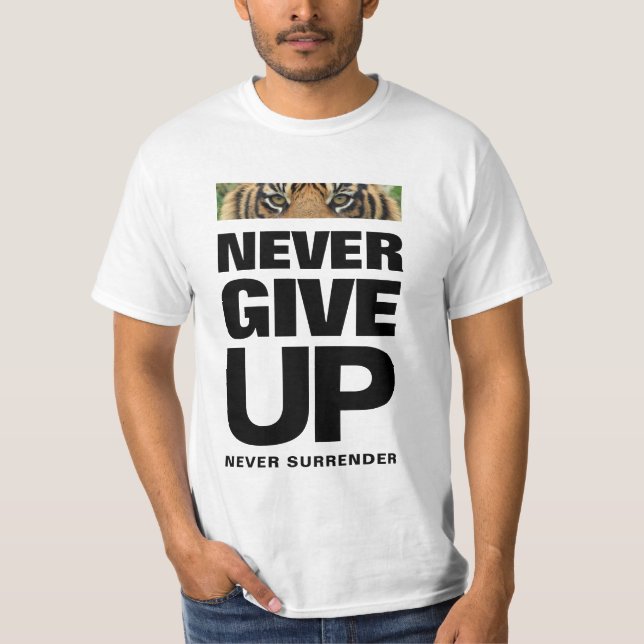 Never Give Up Never Surrender Success Quote T-Shirt (Front)
