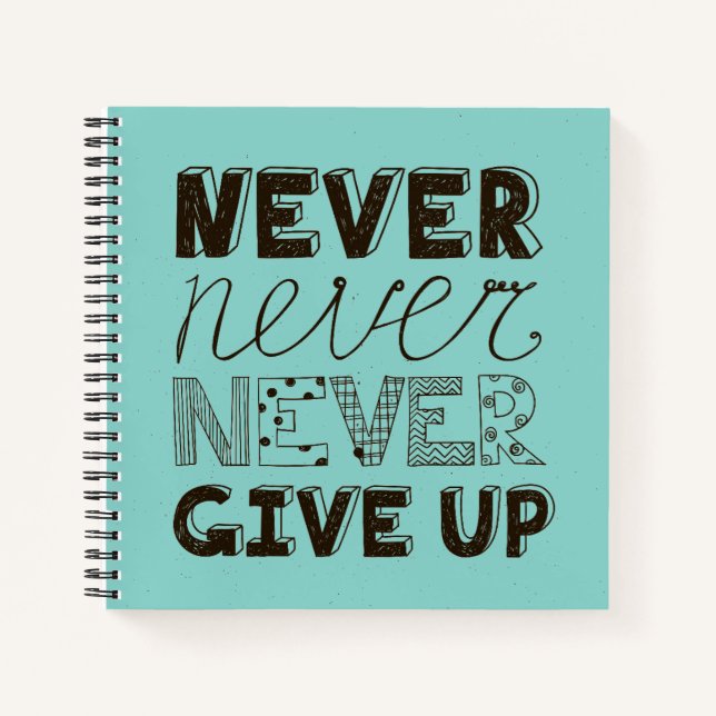 Never Give Up Notebook (Front)
