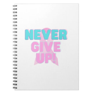Never Give Up Notebook