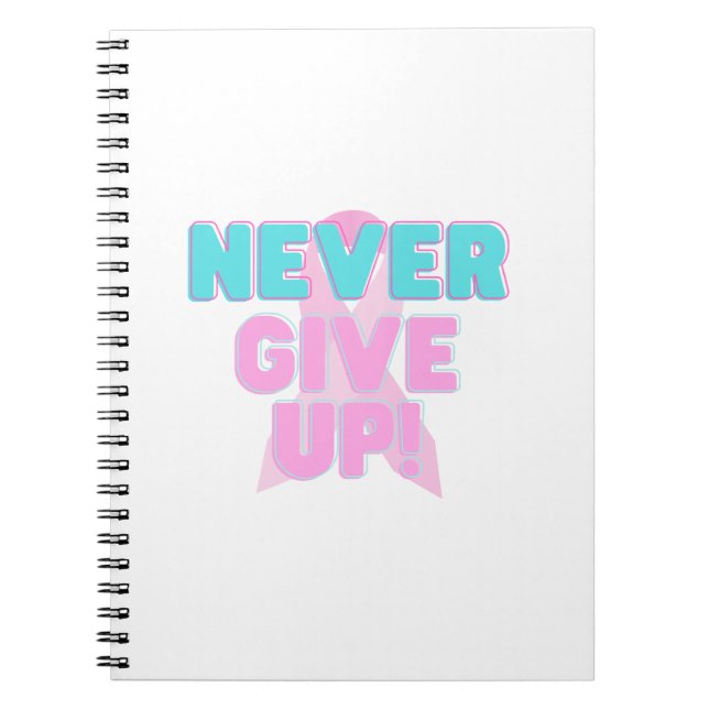 Never Give Up Notebook (Front)