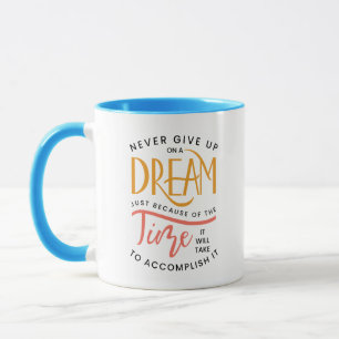 Never Give Up On A Dream Coffee Mug