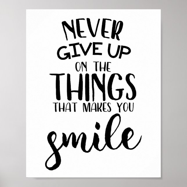 Never Give Up On The Things That Makes You Smile Poster (Front)