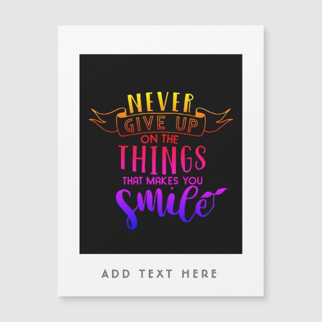 Never Give Up On Things That Make You Smile (Front)