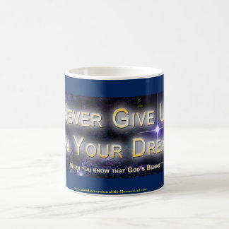 "Never Give up on your Dream, When you know..." Coffee Mug