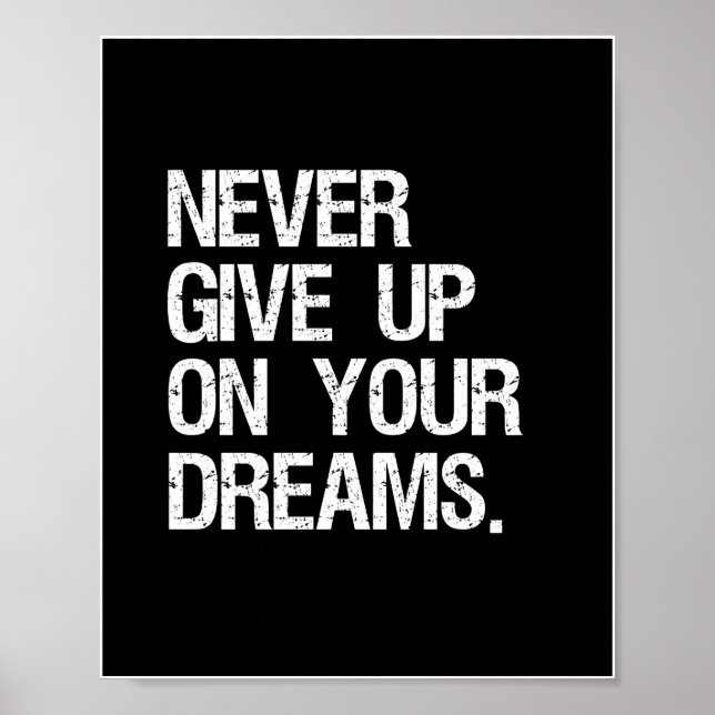 Never Give Up On Your Dreams. Inspirational Quote  Poster (Front)