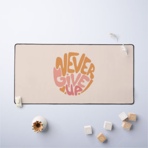 Never Give Up - Pink and Orange Daily Motivational Desk Mat