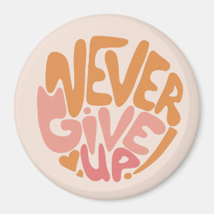 Never Give Up - Pink and Orange Daily Motivational Magnet