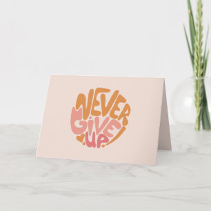 Never Give Up - Pink and Orange Daily Motivational Note Card
