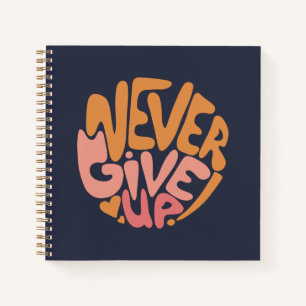 Never Give Up - Pink and Orange Dark Motivational Notebook