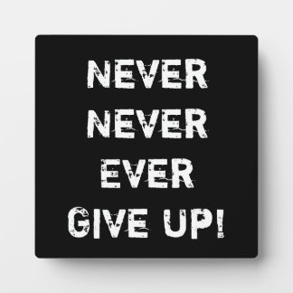 Never Give Up Plaque