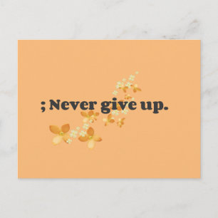 ; Never Give Up Postcard