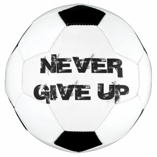 Never Give Up Soccer Ball