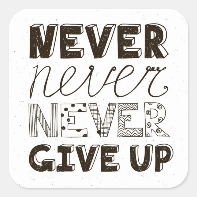 Never Give Up Square Sticker (Front)