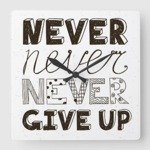 Never Give Up Square Wall Clock