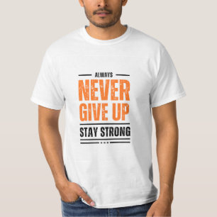 Never Give Up Stay Strong Motivational T-shirt
