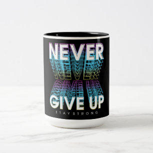 Never Give Up Stay Strong Two-Tone Coffee Mug