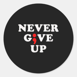 Never Give Up Suicide Awareness Semicolon Classic Round Sticker