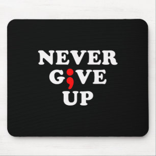 Never Give Up Suicide Awareness Semicolon  Mouse Pad