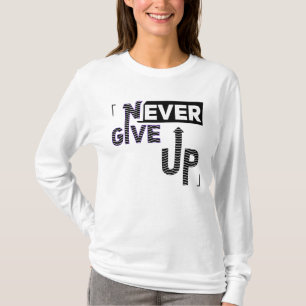 Never give up T-Shirt