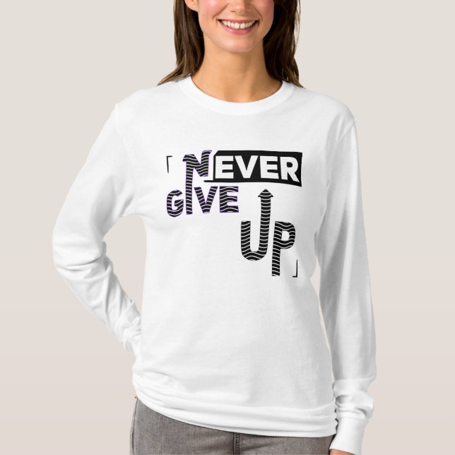 Never give up T-Shirt (Front)