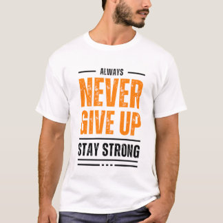 Never give up T-Shirt