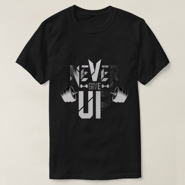 Never give up T-Shirt (Design Front)