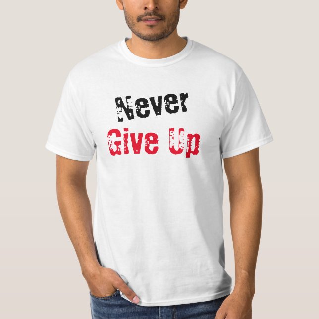 Never give up T-Shirt (Front)