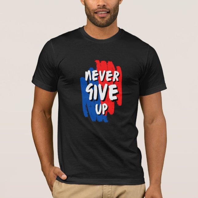  Never give up T-Shirt (Front)