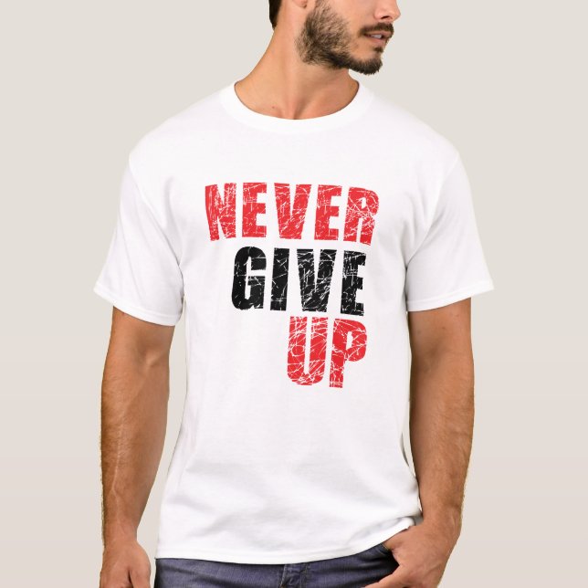 Never give up T-Shirt (Front)