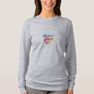 Never Give Up T-Shirt