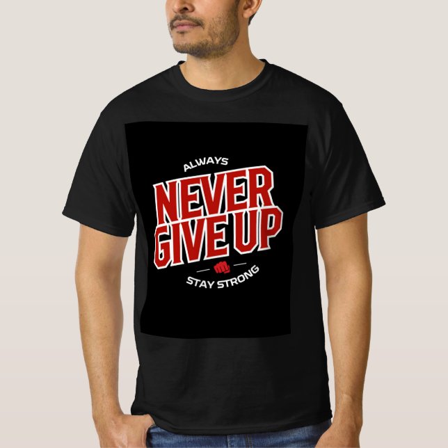 Never Give up  T-Shirt (Front)