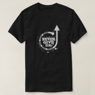 Never Give Up T-Shirt