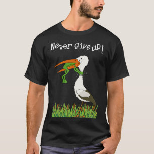 Never give up! T-Shirt