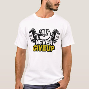 Never Give up T-Shirt