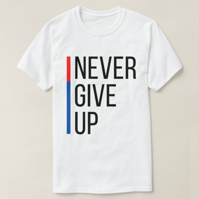 Never Give Up T-Shirt (Design Front)