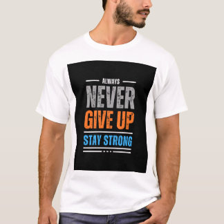 Never Give Up" T-Shirt Design