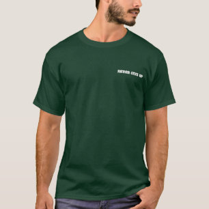 Never Give Up T-shirt for Men and Wamen