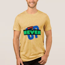 NEVER GIVE UP T-shirt 
