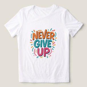 Never Give Up T-Shirt Tri-Blend Shirt